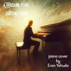A thousand Years - Christina Perri (Piano cover by Eran Yehuda)