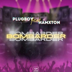 PlugBoy X Hamxton - Bombarder