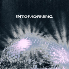 Into Morning