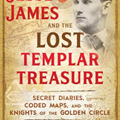 [Download] EPUB 💝 Jesse James and the Lost Templar Treasure: Secret Diaries, Coded M