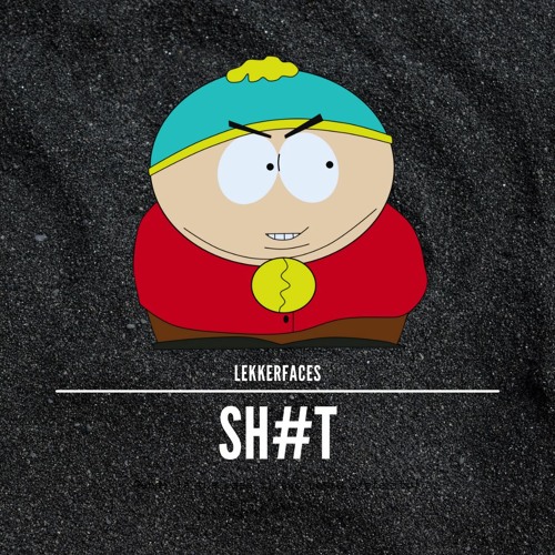 Lekkerfaces - Sh#t [FREE DOWNLOAD]