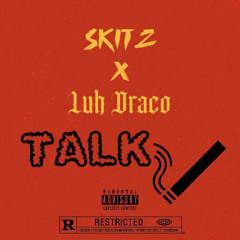talk (ft Luh draco tha 1)