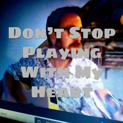 Don't Stop Playing With My Heart (Demo Version)