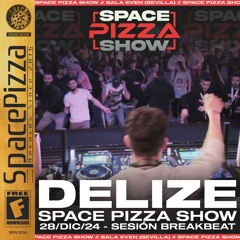Delize @ Space Pizza Show [28/12/24]