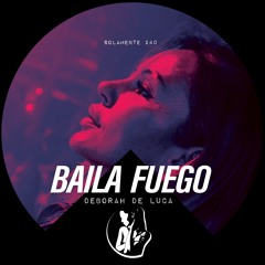 BAILA FUEGO - Deborah De Luca