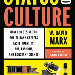 PDF Download Status and Culture: How Our Desire for Higher Social Rank Shapes Identity Fosters Creat