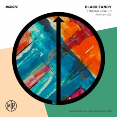 MRR072 - Black Fancy - Ethereal Love Inc Jizz Remix