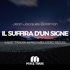 Jean-Jacques Goldman - Il Suffira D'un Signe (Mike Traxx Afro Melodic Remix)