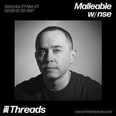 Threads Radio - Malleable Presents: nse - March 2021