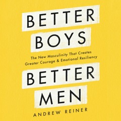 BETTER BOYS, BETTER MEN by Andrew Reiner