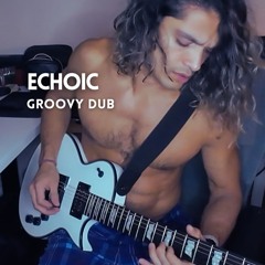 Echoic (Groovy Dub)