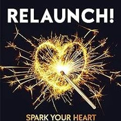 RELAUNCH!: Spark Your Heart to Ignite Your Life BY: Hilary DeCesare (Author),John Assaraf (Fore
