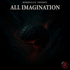 All imagination