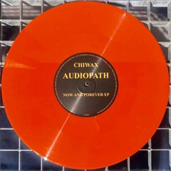 CWX01 - AUDIOPATH - NOW AND FOREVER EP (CHIWAX)