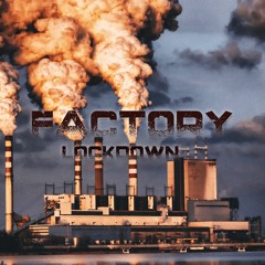 Factory Lockdown