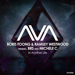 AVA436 - Boris Foong & Ramsey Westwood Presents BRS With Michele C - In Another Life *Out Now*