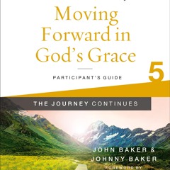 ✔ PDF ❤ Moving Forward in God's Grace: The Journey Continues, Particip