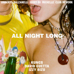 Kungs, David Guetta, Izzy Bizu - All Night Long (Umberto Balzanelli, Jerry Dj, Michelle Club Rework)