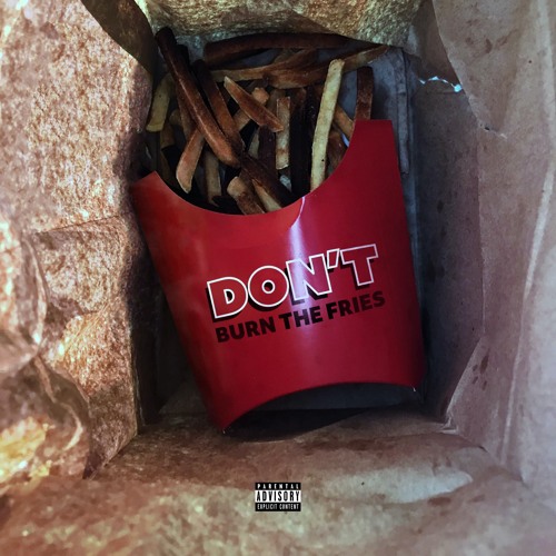 Don't Burn the Fries (prod. ZEROSAND1NES)