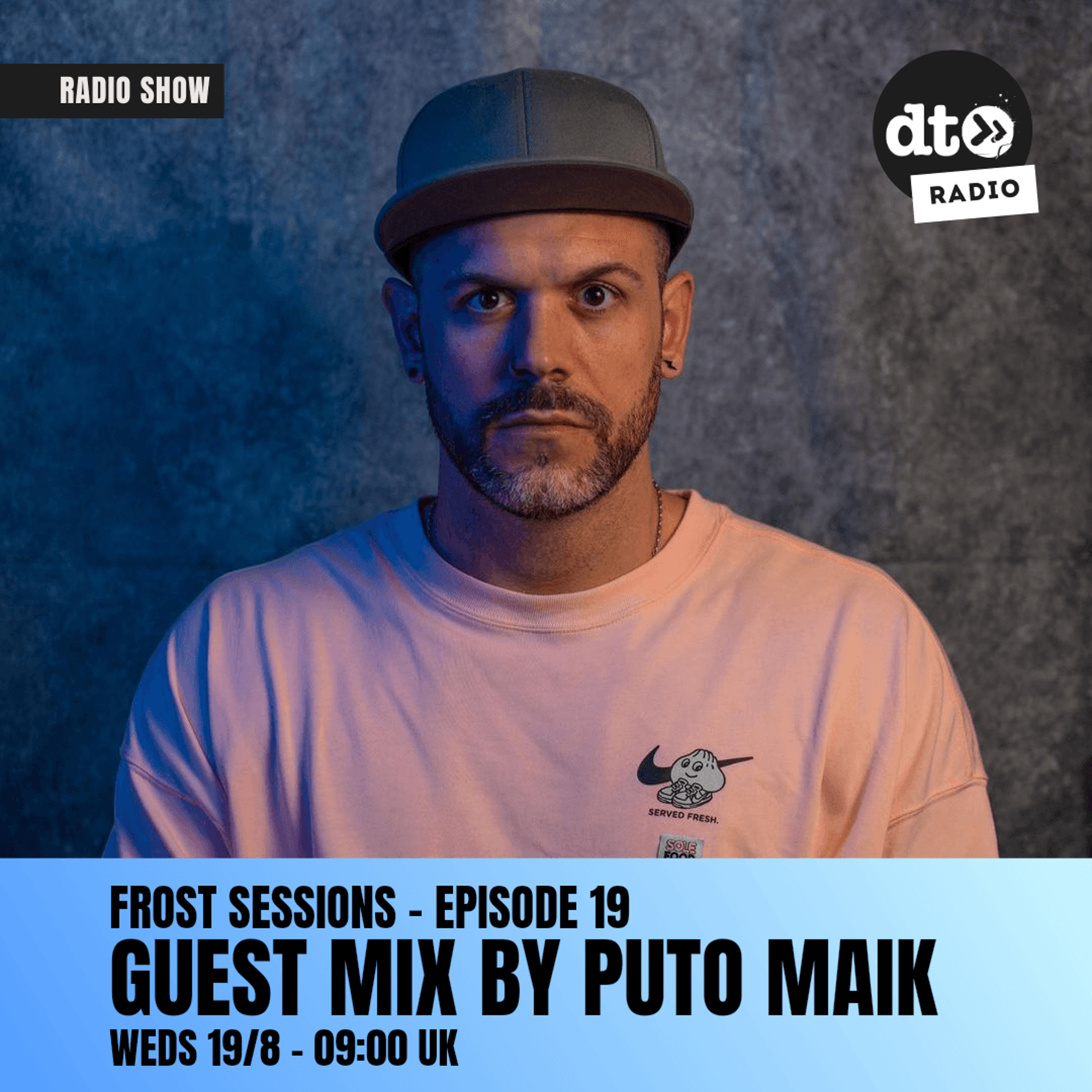 Frost Sessions - Alex Frost DJ - Episode 19 - Guest Mix by Puto Maik - 19-08-26 episode artwork