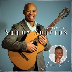 " Somos Soneros " Tommy Soto & Aramis Galindo