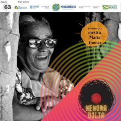 | Episódio 4 |:  Mestra Maria Gomes/Coco Trupé de Arcoverde