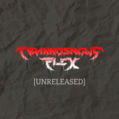 Tyrannosasurus Flex - UNRELEASED