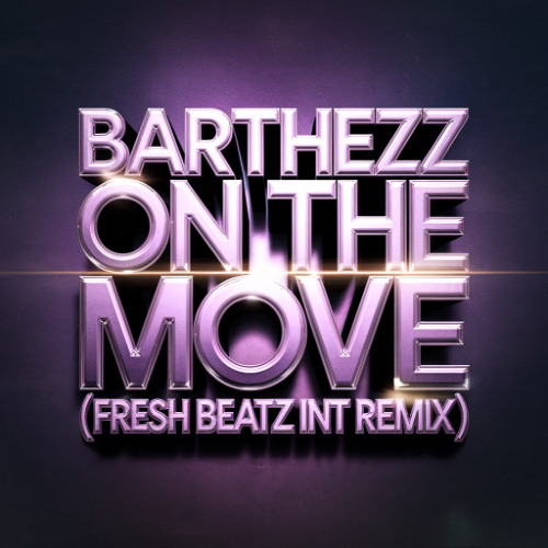 BARTHEZZ - ON THE MOVE (FRESH BEATZ INT REMIX)