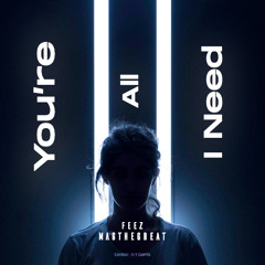Magthegreat, FEEZZ - You're All I Need