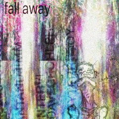 Fall away