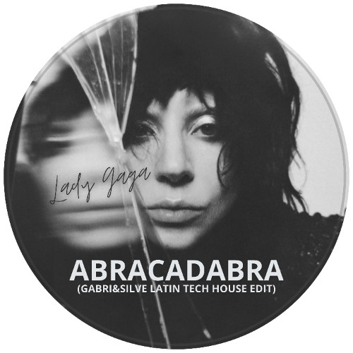 Lady Gaga - Abracadabra (GABRI&SILVE Latin Tech House Edit) [FREE DOWNLOAD] *FILTERED DUE COPYRIGHT*