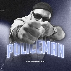 Policeman (Aleo Amapiano Edit)