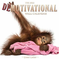 [Access] PDF ✓ The 2022 Demotivational Wall Calendar (A Funny, Uninspirational, and H