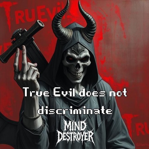 True Evil does not discriminate