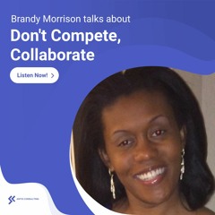 Don't Compete, Collaborate With Brandy Morrison