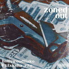 Zoned Out Ft.txksha ,r3y