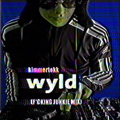 WYLD (F*CKING JUNKIE MIX)