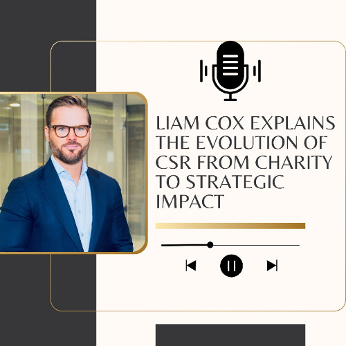 Liam Cox explains the evolution of CSR from charity to strategic impact