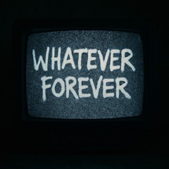 Whatever Forever (The 90s)