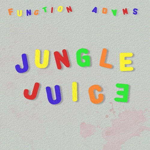 FUNCTION ADAMS - JUNGLE JUICE