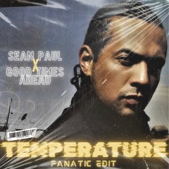 Sean Paul x Good Times Ahead - Temperature x Pendejas (Fanatic Edit)
