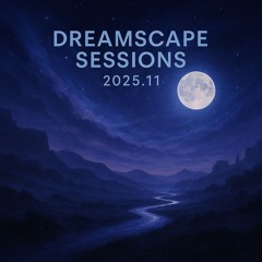Dreamscape Sessions – 2025.11