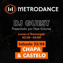 METRODANCE DJ Guest 23/04 @ Chapa & Castelo