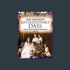 Ebook PDF  📖 Revolutionary Days: Recollections of Romanoffs and Bolsheviki 1914-1917 Read Book