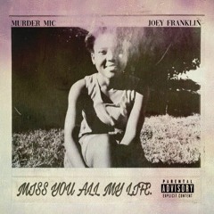 MISS YOU ALL MY LIFE ft JOEY FRANKLIN. [PROD BY OSI]