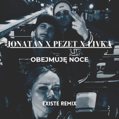 Jonatan x Pezet x Livka - Obejmuję noce (Existe Remix)