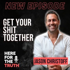 Jason Christoff Interviewed by HERE FOR THE TRUTH PODCAST