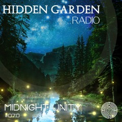 Hidden Garden Radio #070 by Midnight Unity