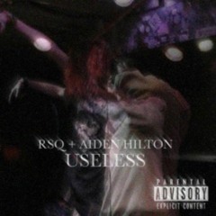 Useless FT. Aiden Hilton (prod. sorrow bringer)