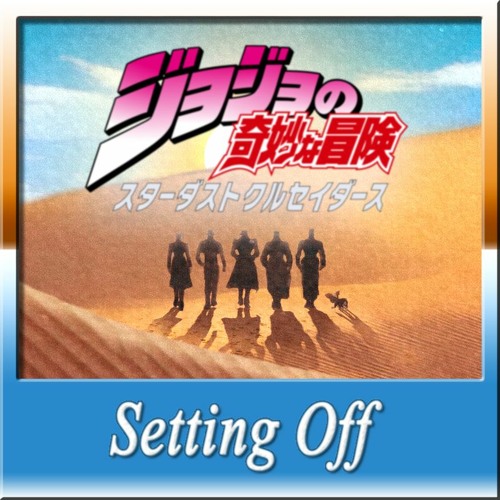 Stream Setting Off (Yugo Kanno cover) theme from JoJo's Bizarre